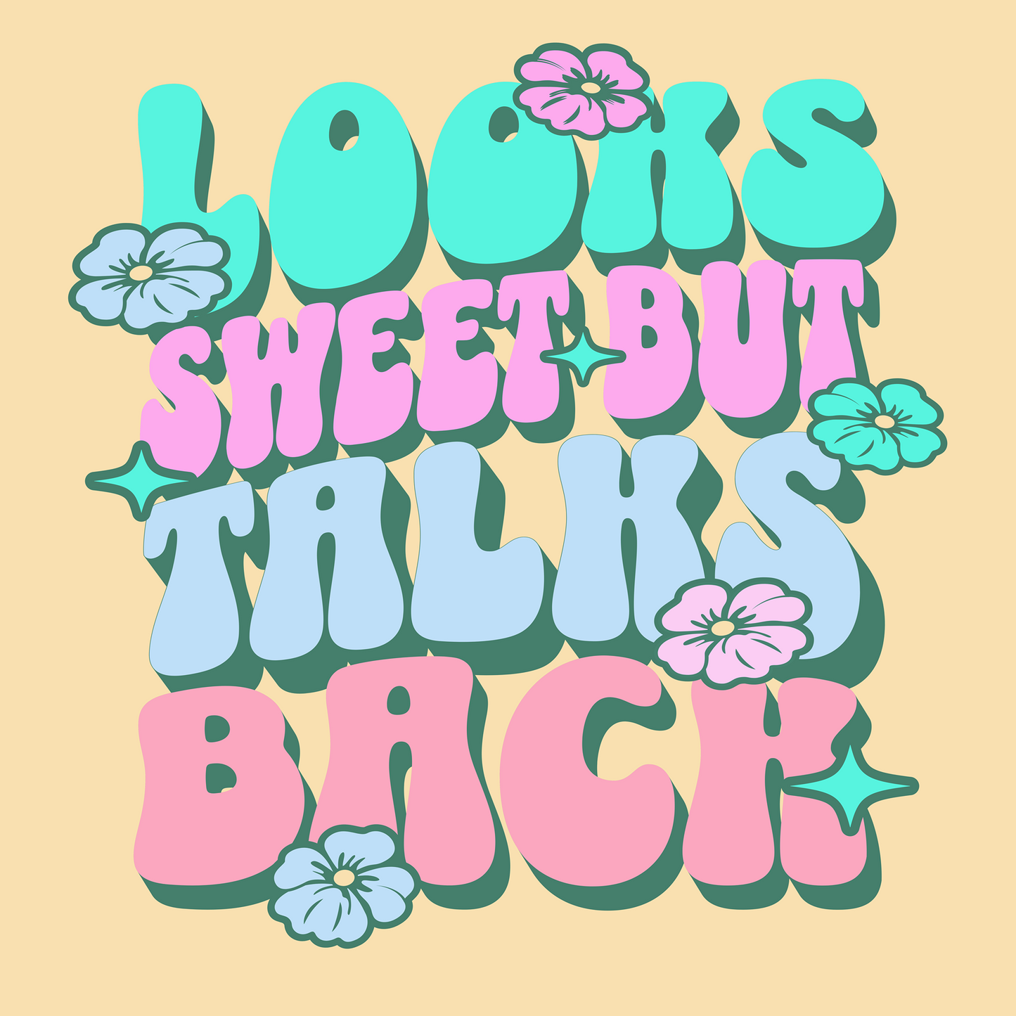 Looks Sweet But Talks Back